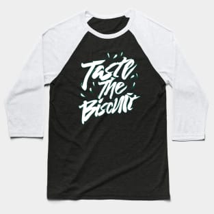 Taste The Biscuit Baseball T-Shirt